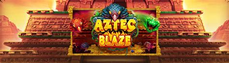 Aztec Blaze 4